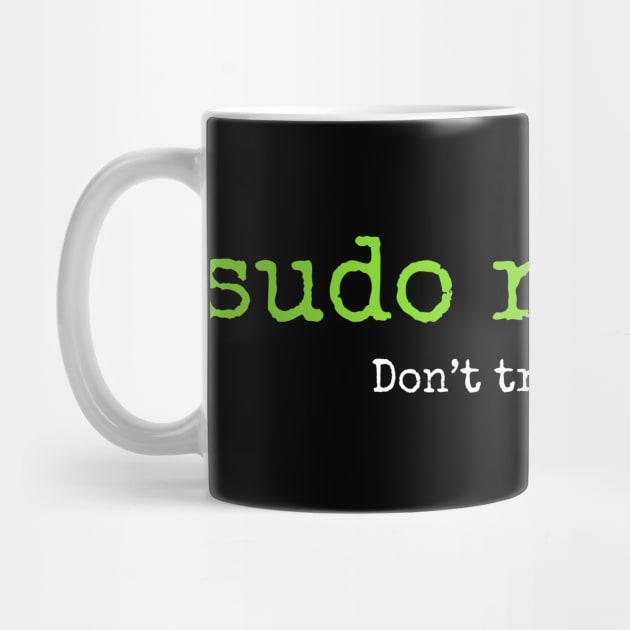 Don't try this at home Linux super user command sudo rm -rf * by NysdenKati